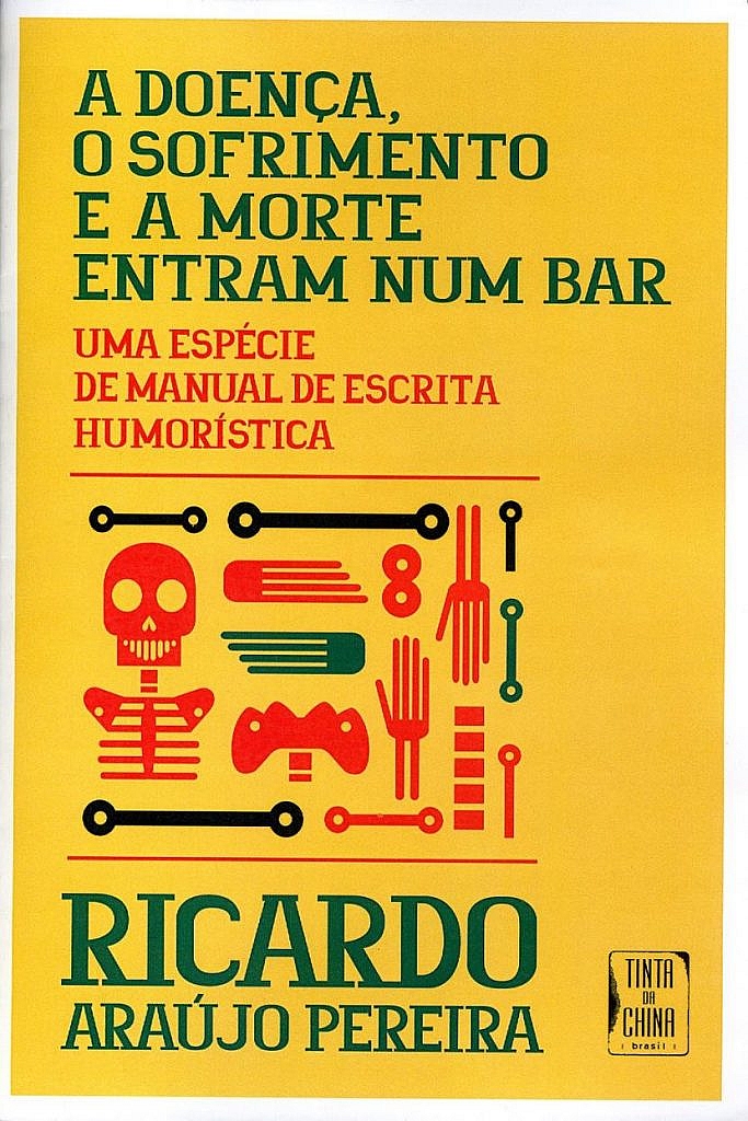 Livro "A doença, o sofrimento e a morte entram num bar - uma espécie de manual de escrita humorística", de Ricardo Araújo Pereira