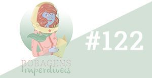 Bobagens Imperdíveis #122