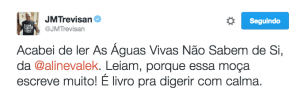 JM Trevisan no Twitter: "Acabei de ler As águas-vivas não sabem de si, da Aline Valek. Leiam, porque essa moça escreve muito! É livro pra digerir com calma"